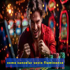 como cancelar socio fluminense